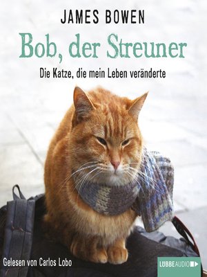 cover image of Bob, der Streuner--Die Katze, die mein Leben veränderte